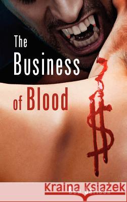 The Business of Blood Ben Carlsen 9781626200401 Palm Springs Publishing - książka