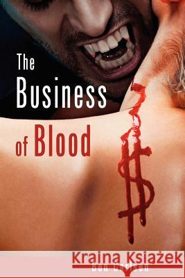 The Business of Blood Ben Carlsen 9781626200418 Palm Springs Publishing - książka