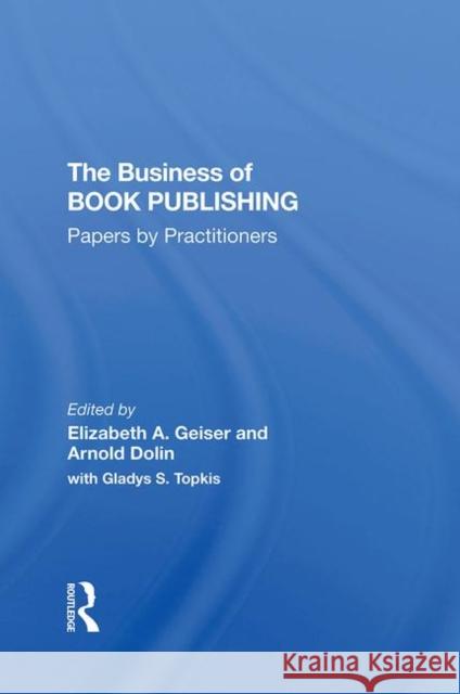 The Business of Book Publishing: Papers by Practitioners Geiser, Elizabeth 9780367290481 Taylor and Francis - książka
