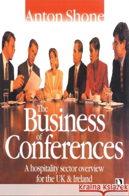 The Business of Conferences Anton Shone 9780750640992 Butterworth-Heinemann - książka