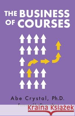 The Business of Courses Abe Crystal 9781737374206 Ruzuku, Inc. - książka