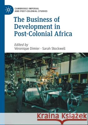 The Business of Development in Post-Colonial Africa  9783030511081 Springer International Publishing - książka