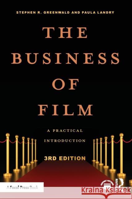 The Business of Film: A Practical Introduction Stephen R. Greenwald Paula Landry Michael Kalb 9781032108742 Taylor & Francis Ltd - książka
