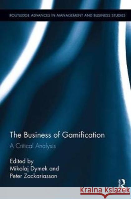 The Business of Gamification: A Critical Analysis  9781138340145 Taylor and Francis - książka