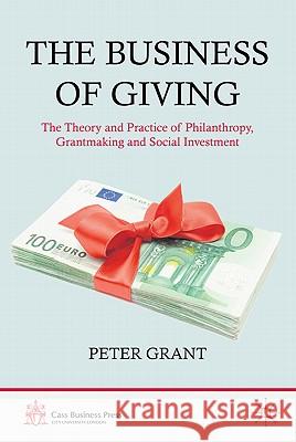 The Business of Giving: The Theory and Practice of Philanthropy, Grantmaking and Social Investment Grant, P. 9780230336797  - książka