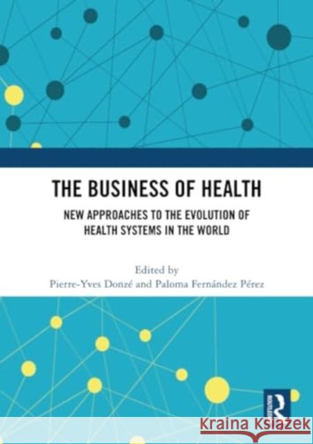 The Business of Health  9781032187419 Taylor & Francis Ltd - książka