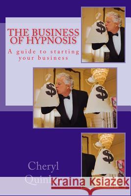 The Business of Hypnosis Cheryl Quinlan 9781516948345 Createspace - książka