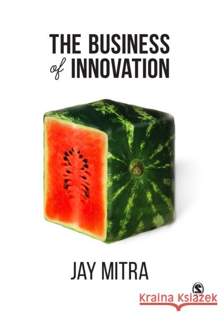 The Business of Innovation Jay Mitra 9781446210802 Sage Publications Ltd - książka