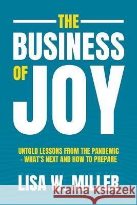 The Business of Joy Lisa W. Miller 9781956914832 Performance Publishing Group - książka