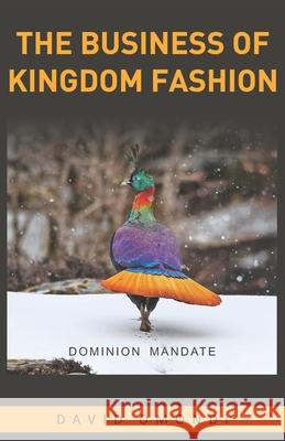The Business of Kingdom Fashion: The Dominion Mandate David Omondi 9789914749045 Kenya National Library - książka