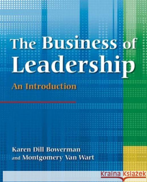 The Business of Leadership: An Introduction: An Introduction Bowerman, Karen Dill 9780765621405 M.E. Sharpe - książka