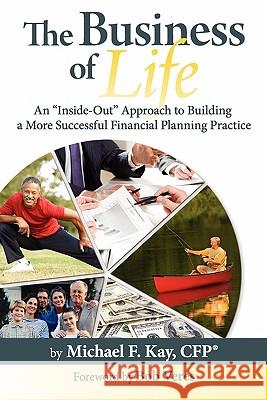 The Business of Life Michael F. Kay 9781603530217 Advisorpress - książka