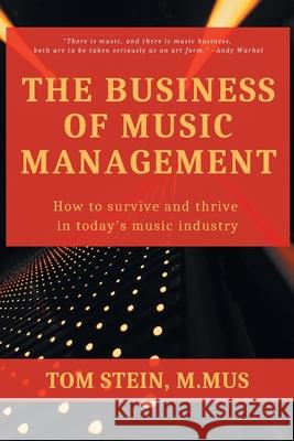 The Business of Music Management: How To Survive and Thrive in Today's Music Industry Tom Stein 9781953349668 Business Expert Press - książka