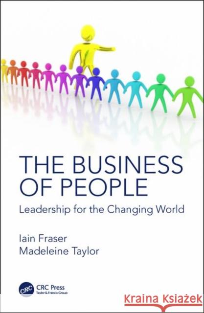 The Business of People: Leadership for the Changing World Iain Fraser Madeleine Taylor 9780367251024 Taylor & Francis - książka