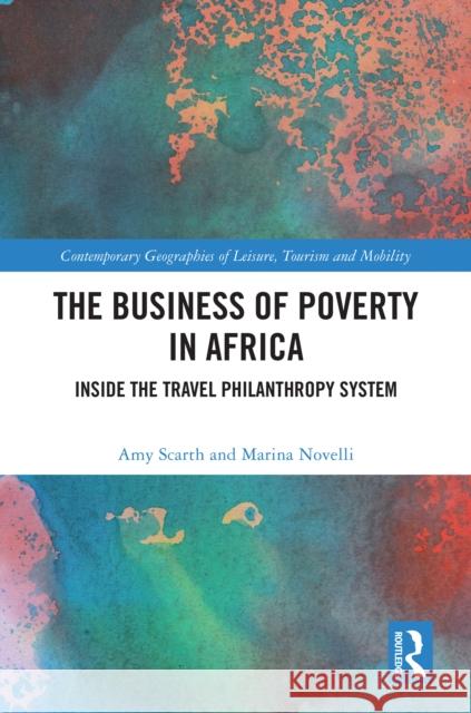 The Business of Poverty in Africa: Inside the Travel Philanthropy System Amy Scarth Marina Novelli 9781032806501 Routledge - książka