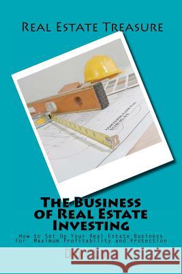The Business of Real Estate Investing: How to Set Up Your Real Estate Business for Maximum Profitability and Protection Don Loyd 9781466494138 Createspace - książka