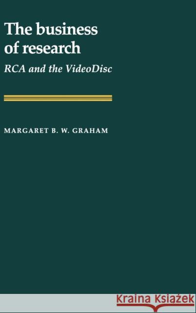 The Business of Research: RCA and the Videodisc Graham, Margaret B. W. 9780521322829 Cambridge University Press - książka