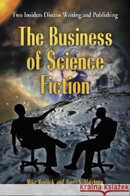 The Business of Science Fiction: Two Insiders Discuss Writing and Publishing Resnick, Mike 9780786447978 McFarland & Company - książka