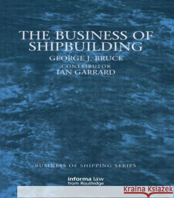 The Business of Shipbuilding George Bruce 9781859788516  - książka