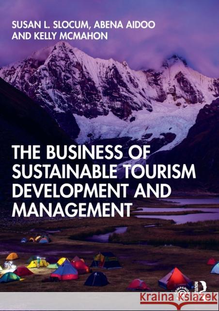 The Business of Sustainable Tourism Development and Management Susan L. Slocum Abena Aidoo Kelly McMahon 9781138492165 Routledge - książka
