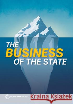 The Business of the State: Why Going Beyond State-Owned Enterprises Matters for Private Sector Development World Bank 9781464819988 World Bank Publications - książka
