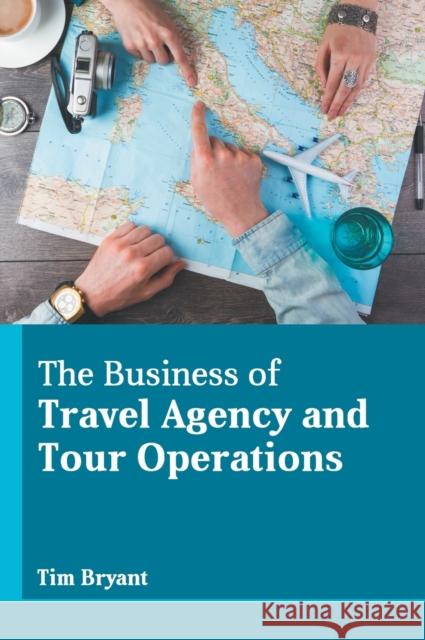 The Business of Travel Agency and Tour Operations Tim Bryant 9781639875238 Murphy & Moore Publishing - książka