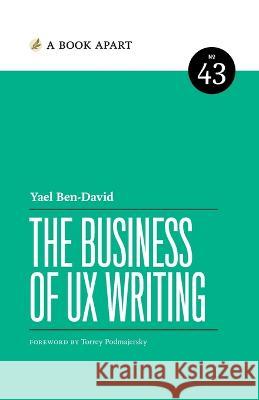 The Business of UX Writing Yael Ben-David   9781952616242 Book Apart - książka