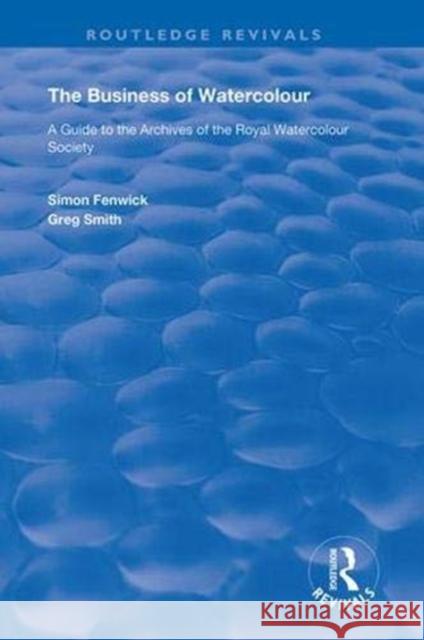 The Business of Watercolour Simon Fenwick Greg Smith 9781138387331 Routledge - książka