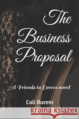 The Business Proposal: A Friends to Lovers novel Burem, Cali 9781520158112 Independently Published - książka