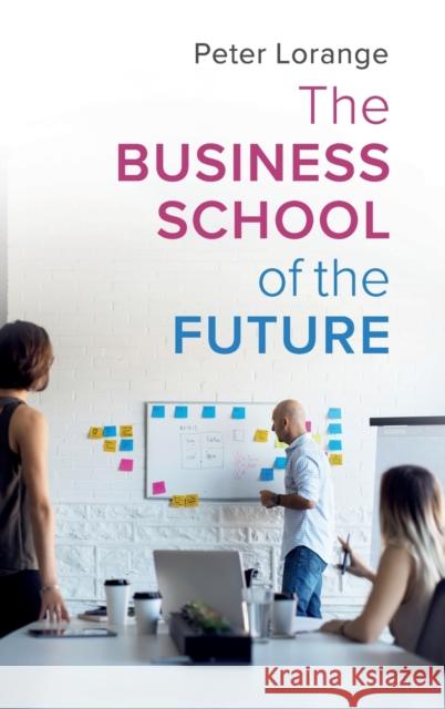 The Business School of the Future Peter Lorange 9781108429719 Cambridge University Press - książka