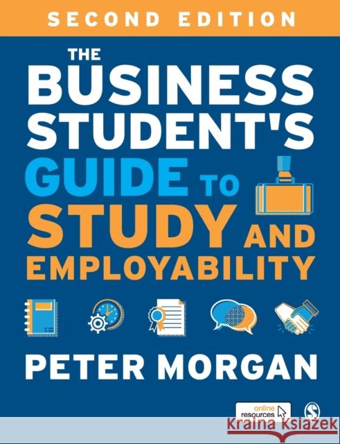 The Business Student's Guide to Study and Employability Peter Morgan 9781526493378 SAGE Publications Ltd - książka