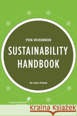 The Business Sustainability Handbook: Growth Strategies for a Dying Planet Julie Urlaub 9781491286449 Createspace - książka