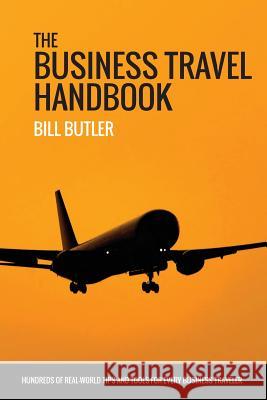 The Business Travel Handbook Bill Butler 9780692239896 Wilsher Press - książka