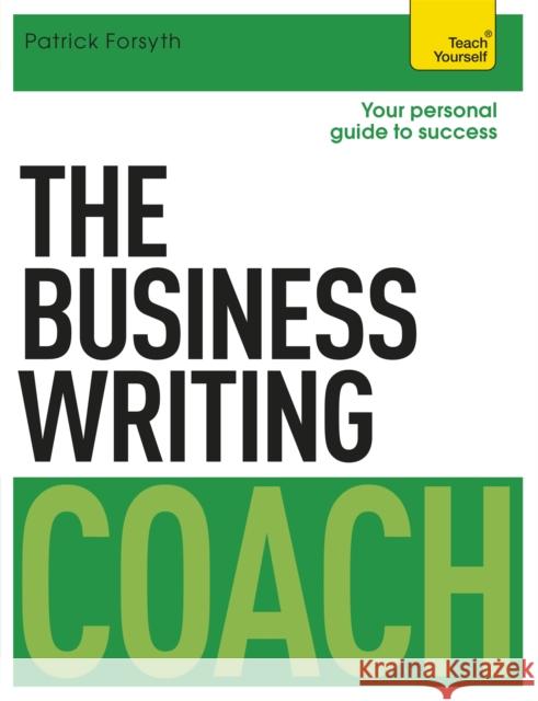 The Business Writing Coach Forsyth, Patrick 9781473608849 Teach Yourself Books - książka