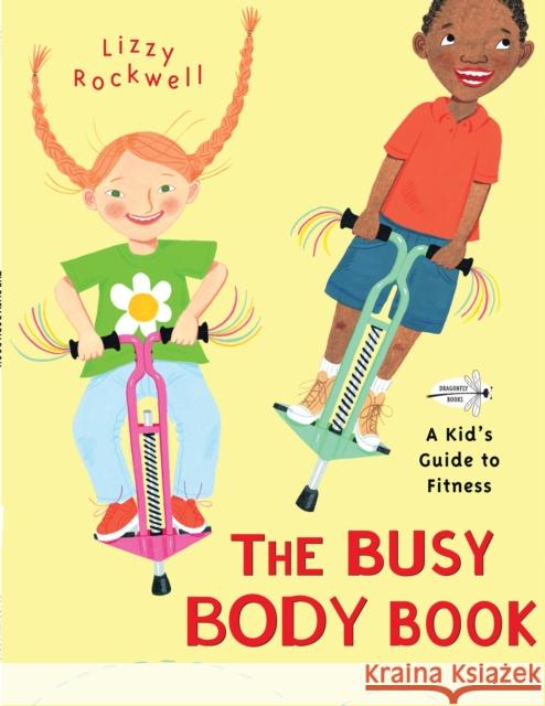 The Busy Body Book: A Kid's Guide to Fitness Rockwell, Lizzy 9780553113747 Dragonfly Books - książka