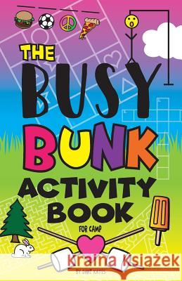 The Busy Bunk Activity Book for Camp Dani Kates Dani Kates 9781720513834 Createspace Independent Publishing Platform - książka