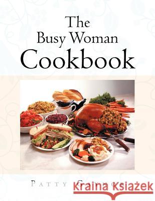 The Busy Woman Cookbook Patty Gaynor 9781466933149 Trafford Publishing - książka