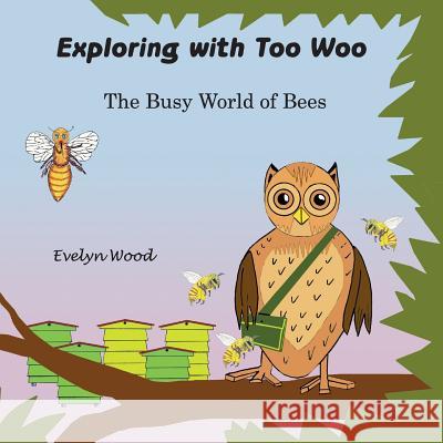 The Busy World of Bees Evelyn Wood 9780993414527 too-woo.com - książka