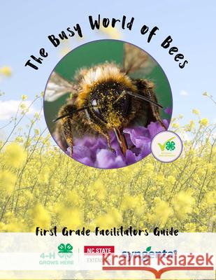 The Busy World of Bees: First Grade Facilitators Guide Nc State Extension 9781469671871 North Carolina 4-H - książka