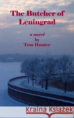 The Butcher of Leningrad Tom Hunter 9781450756488 Yasnaya Polyana Press - książka