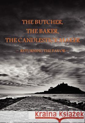The Butcher, the Baker, the Candlestick Maker - Returning the Favor Bob Perez 9780615616520 Bob Perez - książka