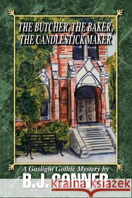 The Butcher, the Baker, the Candlestick Maker: A Gaslight Gothic Mystery By B J Conner 9781663214386 iUniverse - książka