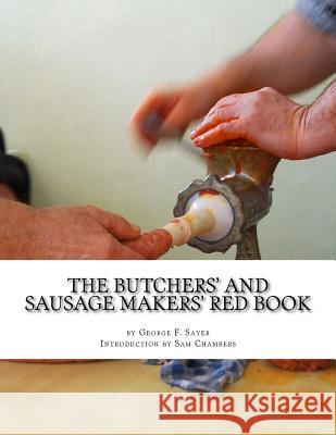 The Butchers' and Sausage Makers' Red Book: How To Cure Meat and Make Sausages Chambers, Sam 9781977555489 Createspace Independent Publishing Platform - książka