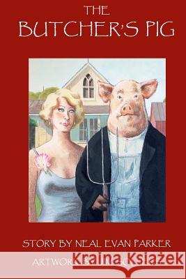 The Butcher's Pig Neal Evan Parker 9781434898227 Createspace - książka