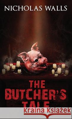 The Butcher's Tale Nicholas Walls 9781732801608 Nicholas Walls - książka