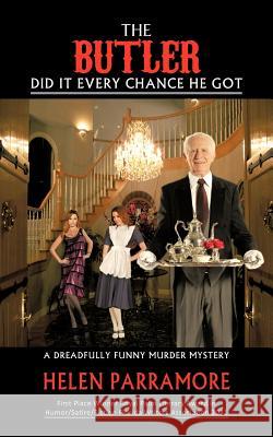 The Butler Did It Every Chance He Got: A Dreadfully Funny Murder Mystery Helen Parramore 9781475952575 iUniverse.com - książka