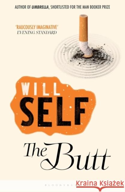 The Butt: Reissued Will Self 9781408827383 Bloomsbury Publishing PLC - książka