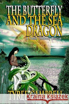 The Butterfly and the Sea Dragon: A Yoelin Thibbony Rescue Tyree Campbell 9780986370540 Nomadic Delirium Press - książka
