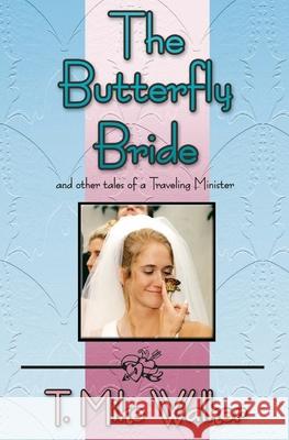 The Butterfly Bride T. Mike Walker 9781594572630 Booksurge Publishing - książka