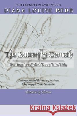 The Butterfly Cometh: Putting the Color Back Into Life Webb, Diana 9781432728977 Outskirts Press - książka